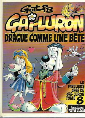 Gai-Luron tome 8 - Gai-Luron drague comme une bête (éd. 1988) Gai-Luron tome 8 - Gai-Luron drague comme une bête (éd. 1988)