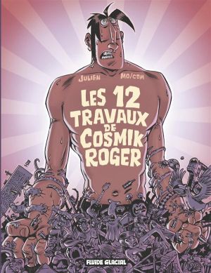 cosmik roger tome 5 - les douze travaux de cosmik roger