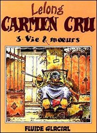 Carmen cru tome 3 - vie et moeurs