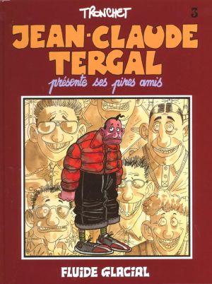 jean-claude tergal tome 3 - présente ses pires amis