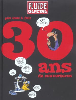 30 ans de couvertures de fluide glacial (pas tout à fait) 30 ans de couvertures de fluide glacial (pas tout à fait)