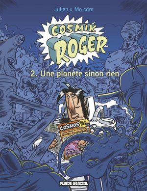 cosmik roger tome 2 - une planète sinon rien