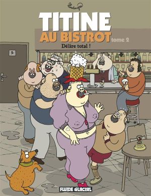 titine au bistrot tome 2 - délire total !