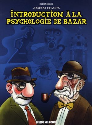 georges et louis romanciers  tome 2 - introduction à la psychologie de bazar
