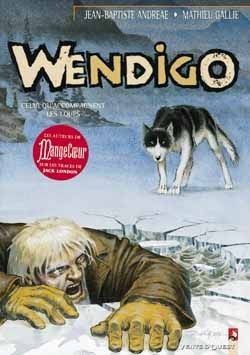 Wendigo tome 1 - les hommes sont toujours guidés par les légendes Wendigo tome 1 - les hommes sont toujours guidés par les légendes