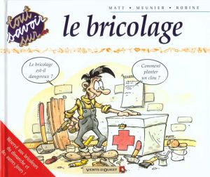 Tout savoir sur ... - Le bricolage