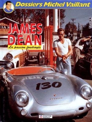 Dossier Michel Vaillant tome 1 - james dean - la passion foudroyée Dossier Michel Vaillant tome 1 - james dean - la passion foudroyée