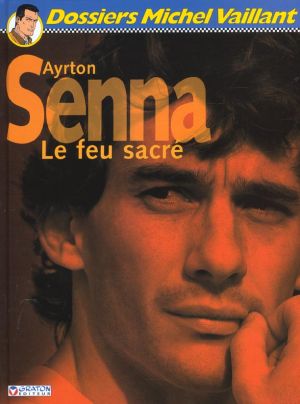 Dossiers Michel Vaillant tome 6 - ayrton senna - le feu sacré