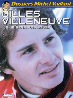 dossiers michel vaillant tome 10 - gilles villeneuve - je ne serai pas long