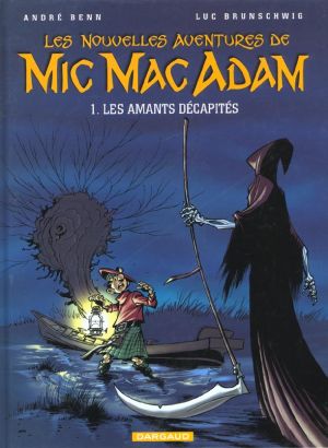 Les nouvelles aventures de Mic Mac Adam tome 1 - Les amants décapités Les nouvelles aventures de Mic Mac Adam tome 1 - Les amants décapités