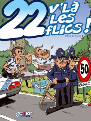 22, v'là les flics