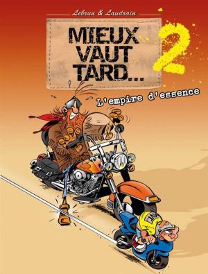 Mieux vaut tard tome 2 - L'empire d'essence