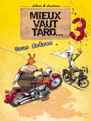 Mieux vaut tard tome 3 - tous frères