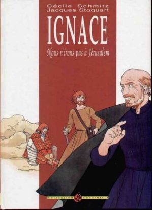 Ignace, nous n'irons pas à Jérusalem Ignace, nous n'irons pas à Jérusalem