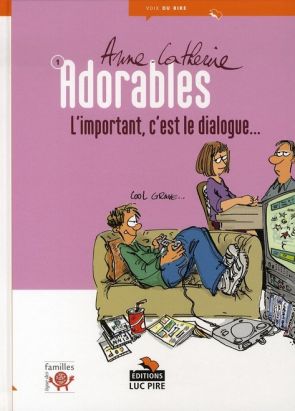 les adorables tome 1 - l'important, c'est le dialogue les adorables tome 1 - l'important, c'est le dialogue
