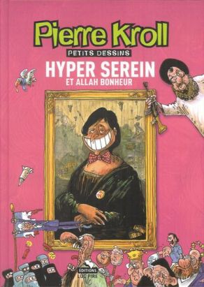 Pierre Kroll tome 12 - Hyper serein et allah bonheur