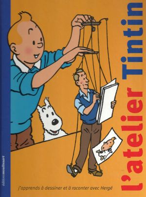 L’atelier Tintin J’apprends à dessiner et à raconter avec Hergé