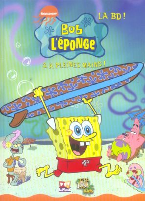 bob l'eponge tome 3 - à pleines mains