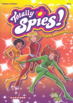 totally spies tome 1 - chapeau mesdemoiselles