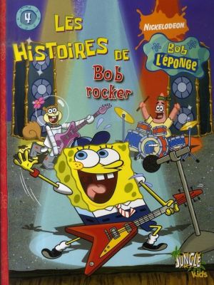 les histoires de bob l'éponge tome 4 - bob rocker