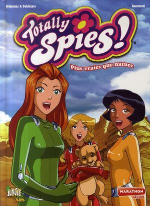 totally spies tome 5 - plus vraies que nature !