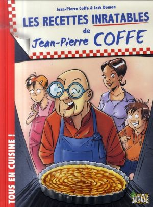tous en cuisine tome 1 - les recettes inratables de jean-pierre coffe tous en cuisine tome 1 - les recettes inratables de jean-pierre coffe