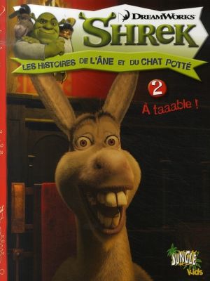 shrek, les histoires de l'âne et du chat potté tome 2 - à taaable !