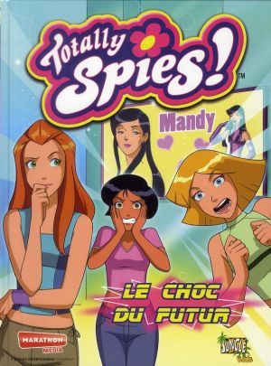 totally spies t11 le choc du futur