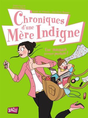 chroniques d'une mère indigne T.1