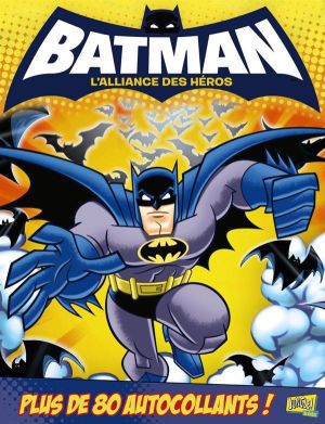 Batman - l'alliance des héros tome 3 (autocollants) Batman - l'alliance des héros tome 3 (autocollants)