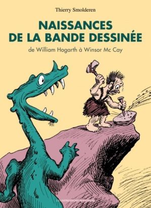 naissances de la bande dessinée ; de william hogarth à winsor mc cay