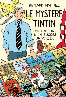 Le mystère Tintin - les raisons d'un succès universel