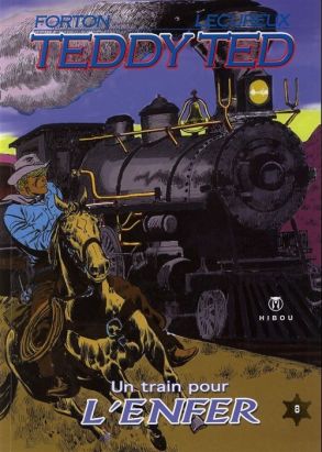 Teddy Ted tome 8 - un train pour l'enfer Teddy Ted tome 8 - un train pour l'enfer