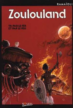 zoulouland tome 4 - par le fer et par le feu