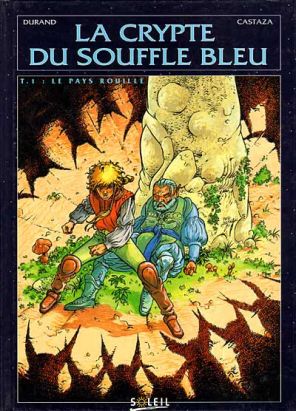 Crypte du souffle bleu (La) tome 1 - Le pays rouillé (éd. 1993) Crypte du souffle bleu (La) tome 1 - Le pays rouillé (éd. 1993)