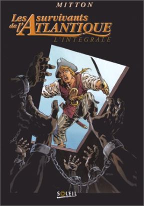 les survivants de l'atlantique - intégrale tome 1