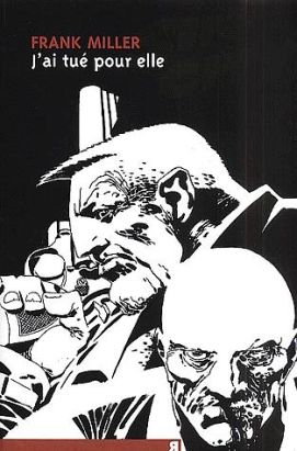 sin city tome 2 - j'ai tué pour elle