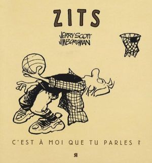 zits ; c'est a moi que tu parles