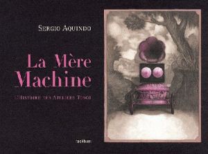 la mère machine ; l'histoire des ateliers tosco