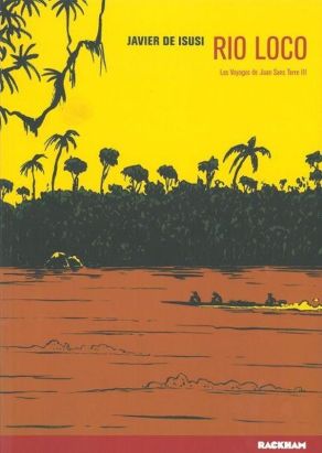 les voyages de Juan sans terre Tome 3 ; Rio loco les voyages de Juan sans terre Tome 3 ; Rio loco