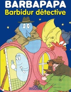barbapapa ; barbidur détective barbapapa ; barbidur détective