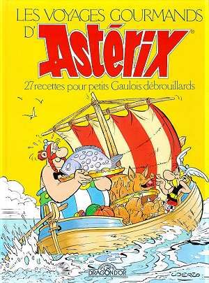 Les voyages gourmands d'Astérix - 27 recettes pour petits gaulois débrouillards Les voyages gourmands d'Astérix - 27 recettes pour petits gaulois débrouillards