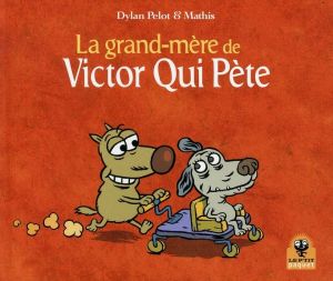 victor qui pète ; la grand-mère de victor qui pète