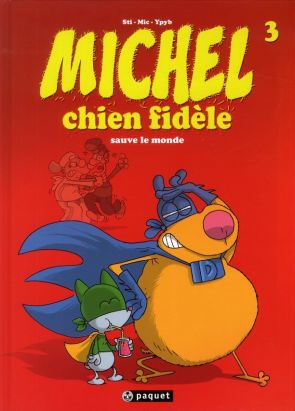 Michel chien fidèle tome 3 - sauve le monde