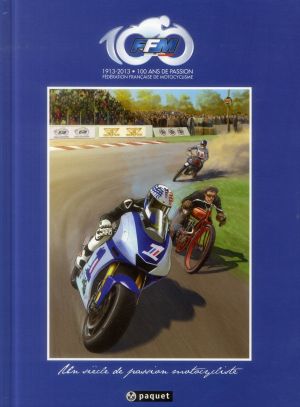 1913-2013 : 100 ans de passion motocycliste