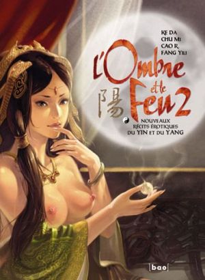 l'ombre et le feu tome 2 - nouveaux récits érotiques du Yin et du Yang l'ombre et le feu tome 2 - nouveaux récits érotiques du Yin et du Yang