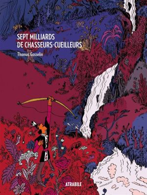 Sept Milliards De Chasseurs-cueilleurs Sept Milliards De Chasseurs-cueilleurs