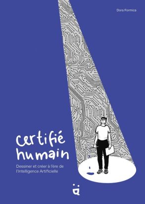 Certifié humain - Dessiner et créer à l'ère de l'Intelligence Artificielle Certifié humain - Dessiner et créer à l'ère de l'Intelligence Artificielle