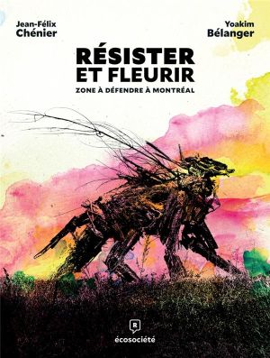 Résister et fleurir - Zone à défendre à Montréal Résister et fleurir - Zone à défendre à Montréal