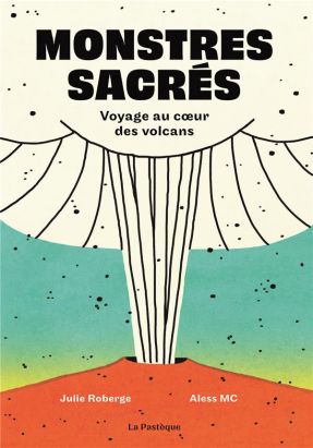 Monstres sacrés, voyage au coeur des volcans